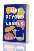 Life Beyond Labels: A Memoir by Ellis Young
