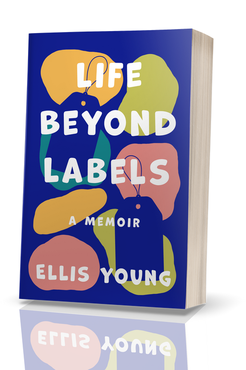 Life Beyond Labels: A Memoir by Ellis Young